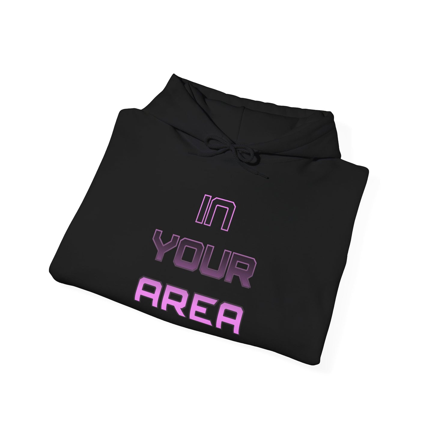 Hooded Sweatshirt - 'In Your Area' Design