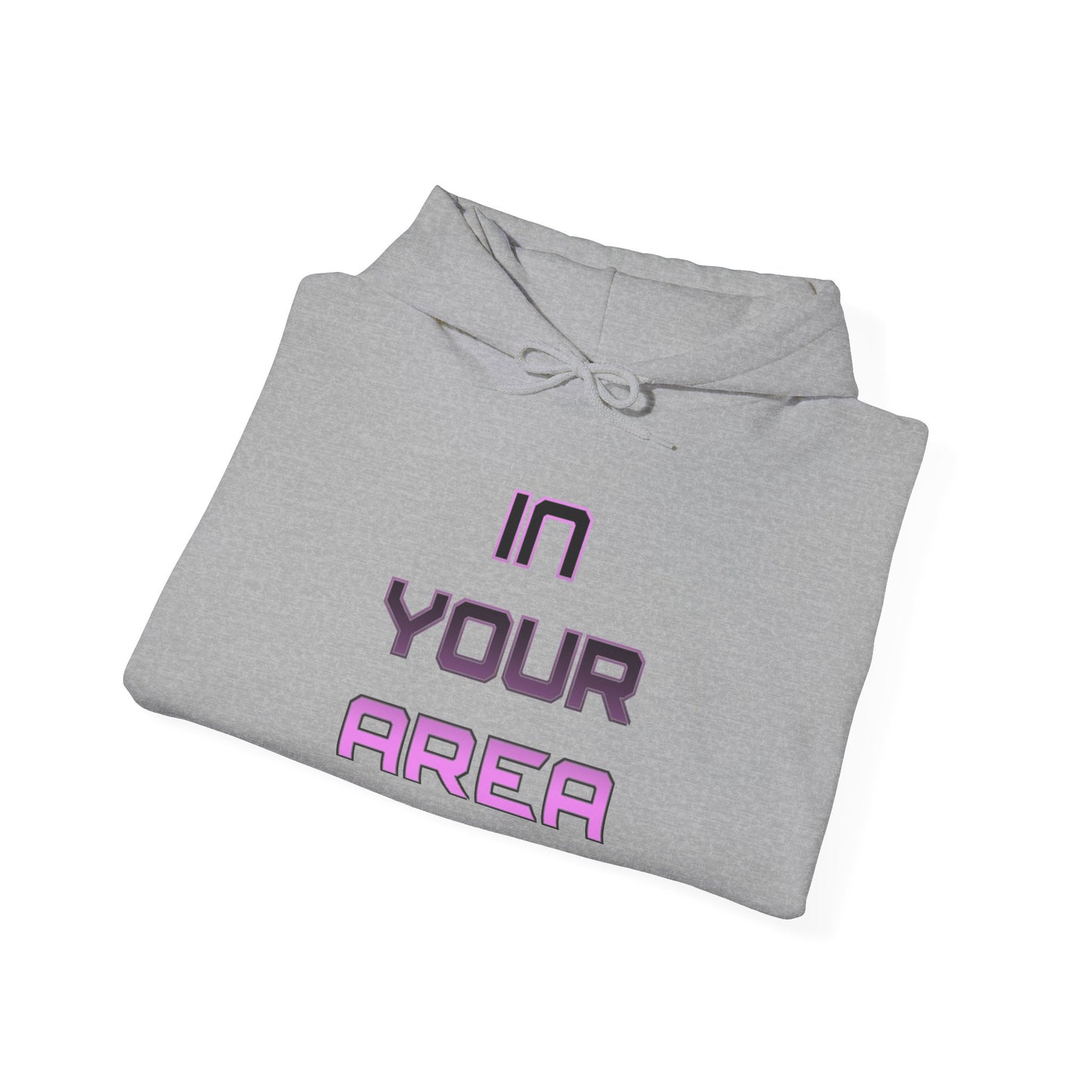 Hooded Sweatshirt - 'In Your Area' Design