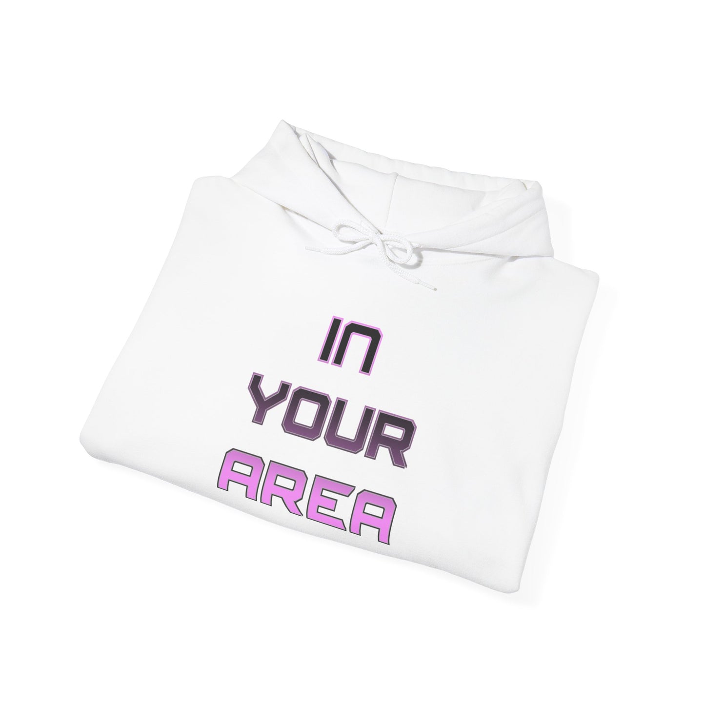 Hooded Sweatshirt - 'In Your Area' Design