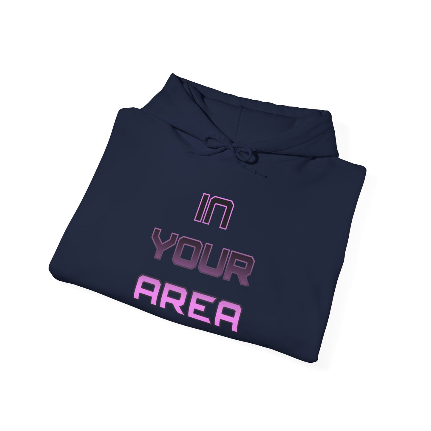 Hooded Sweatshirt - 'In Your Area' Design
