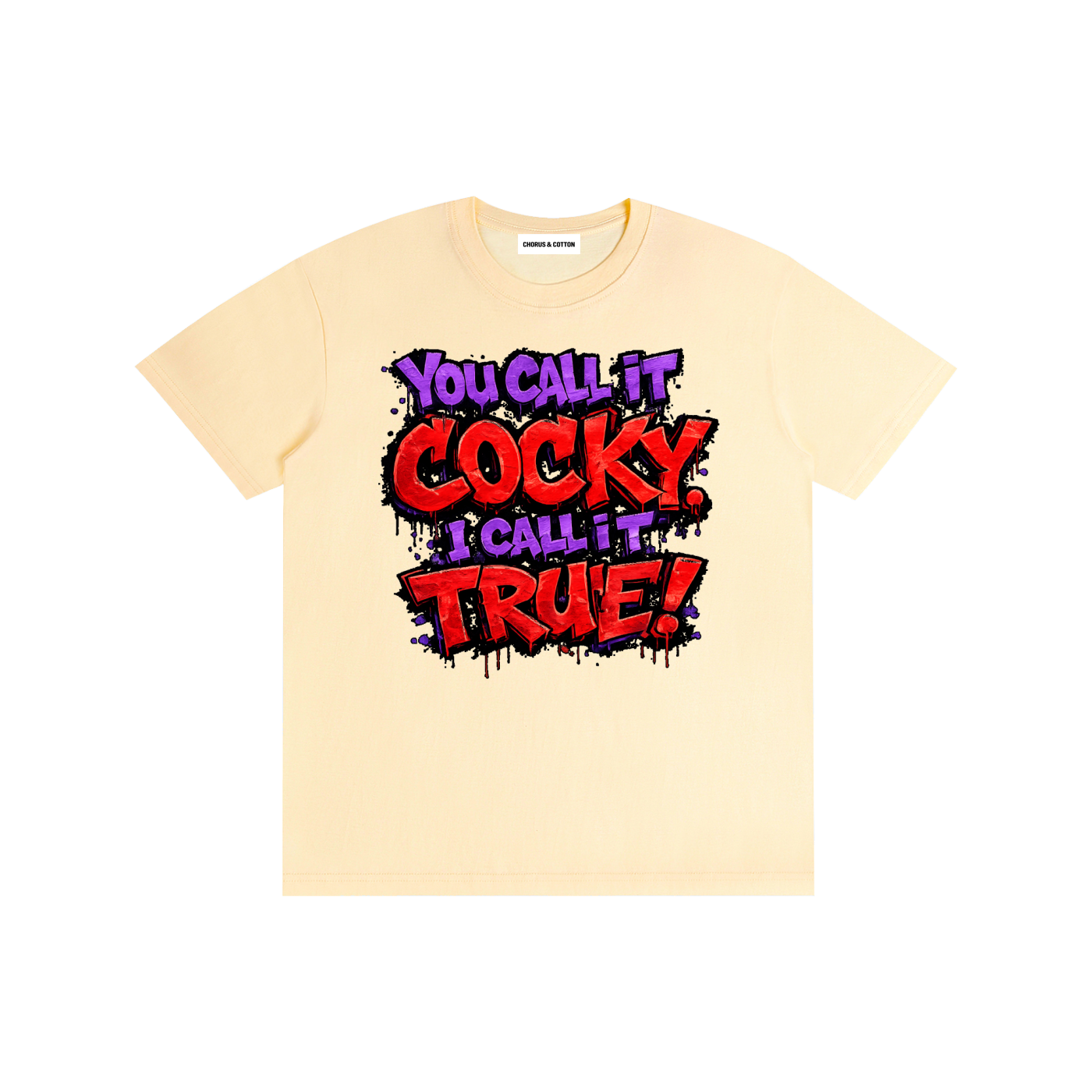 You Call It Cocky, I Call It True! Graffiti Graphic T-Shirt