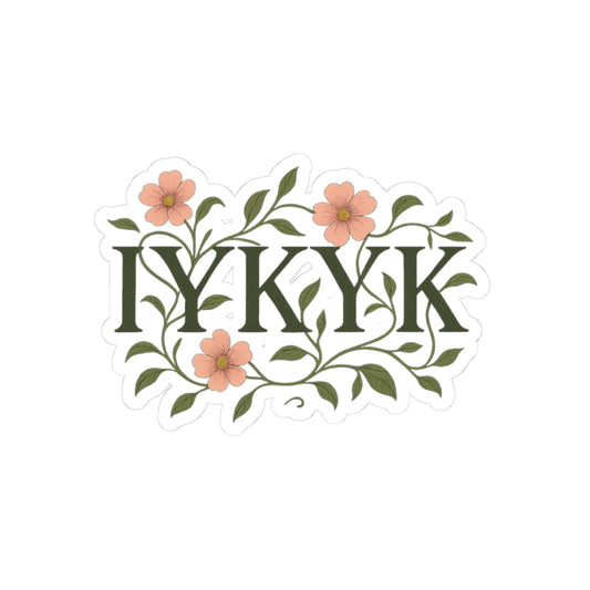 IYKYK Floral Kiss-Cut Sticker — Aesthetic Laptop & Water Bottle Decal