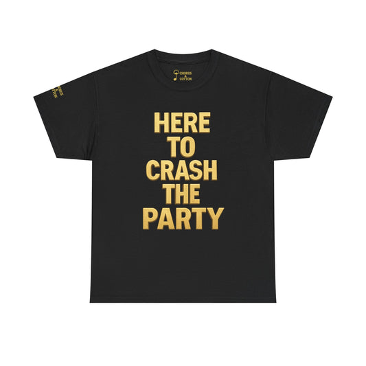 Party Crasher Tee - Unisex Heavy Cotton T-Shirt, Graphic Tee, Casual Wear