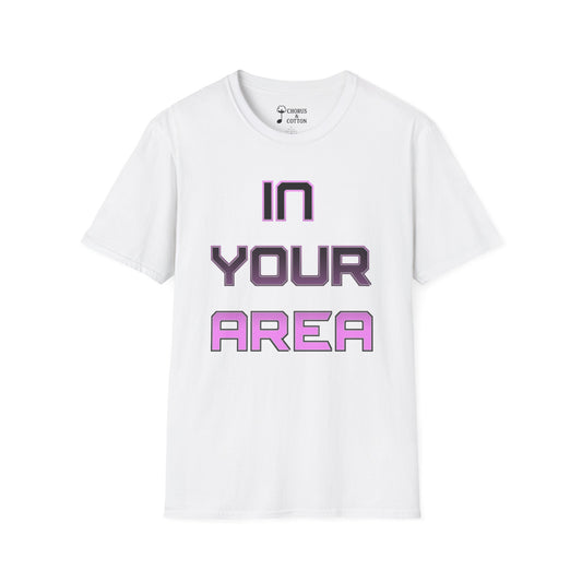 Unisex Graphic Tee - "In Your Area" Statement Shirt, Casual Wear, Gift for Friends, Trendy Fashion, Everyday Comfort