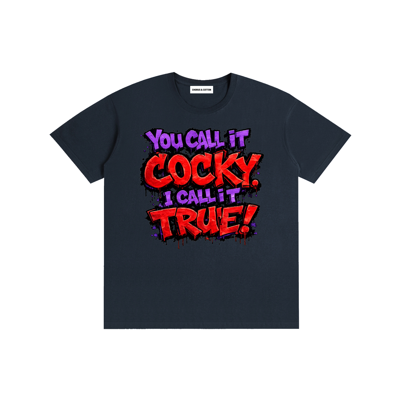 You Call It Cocky, I Call It True! Graffiti Graphic T-Shirt