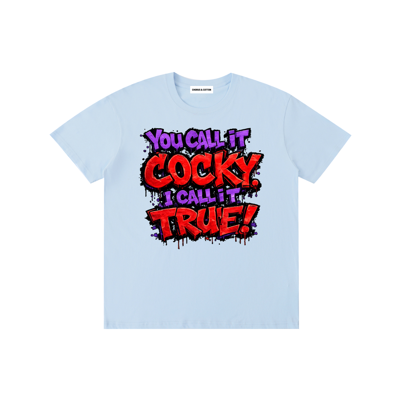 You Call It Cocky, I Call It True! Graffiti Graphic T-Shirt