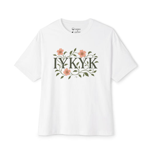 IYKYK Floral Oversized Tee, Unisex Cotton T-Shirt, Trendy Casual Wear, Gift for Friends, Comfortable Everyday Fashion