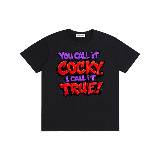 You Call It Cocky, I Call It True! Graffiti Graphic T-Shirt