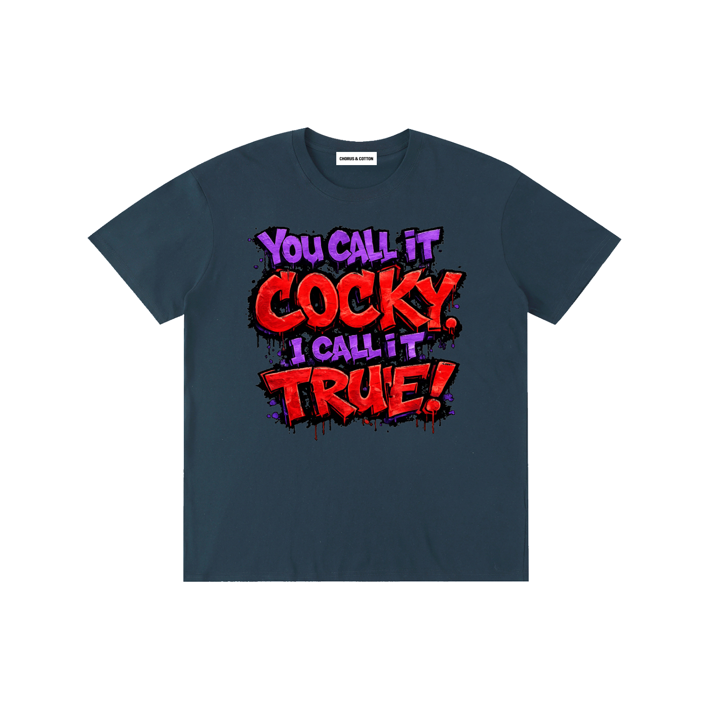 You Call It Cocky, I Call It True! Graffiti Graphic T-Shirt