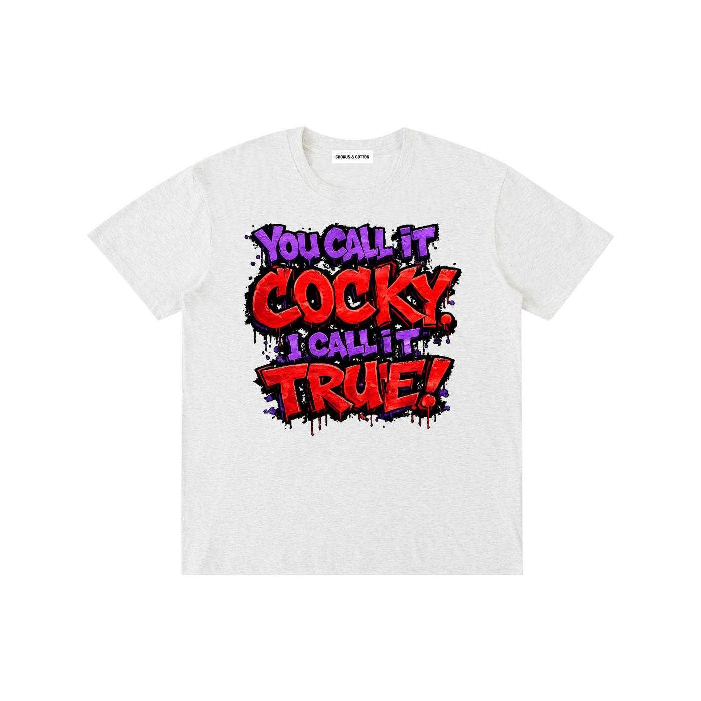 You Call It Cocky, I Call It True! Graffiti Graphic T-Shirt